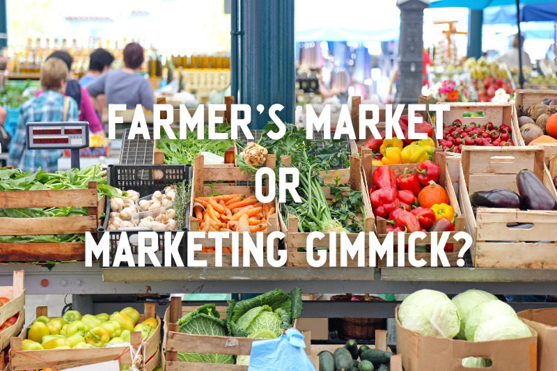 Farmers Market or Marketing Gimmick?