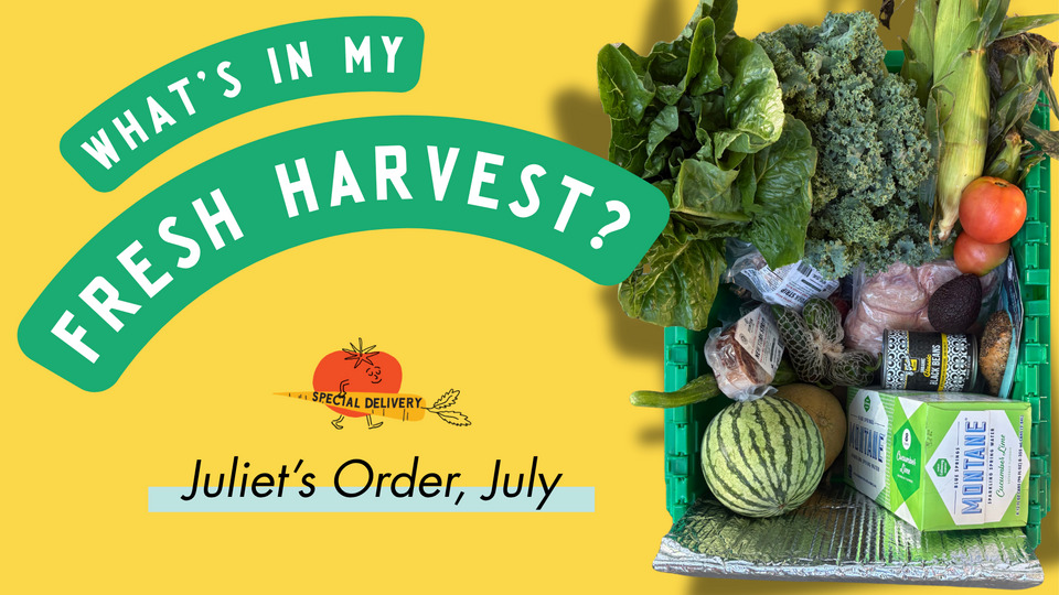 July Edition: Whats in My Fresh Harvest Delivery? 